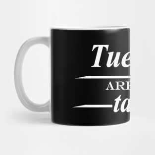 Tuesdays are for tacos Mug